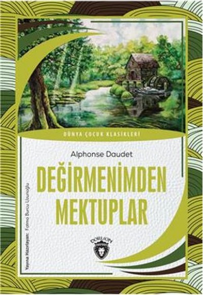 Değirmenimden Mektuplar - Dünya Çocuk Klasikleri Değirmenimden Mektuplar - Dünya Çocuk Klasikleri