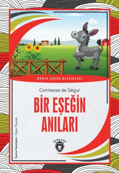 Bir Eşeğin Anıları Dünya Çocuk Klasikleri (7-12 Yaş) Bir Eşeğin Anıları Dünya Çocuk Klasikleri (7-12 Yaş)