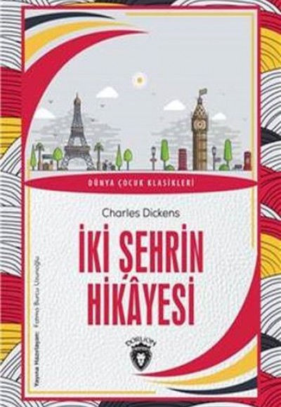 İki Şehrin Hikayesi Dünya Çocuk Klasikleri (7-12 Yaş) İki Şehrin Hikayesi Dünya Çocuk Klasikleri (7-12 Yaş)