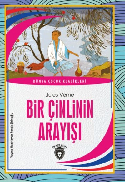 Bir Çinlinin Arayışı Dünya Çocuk Klasikleri (7-12 Yaş) Bir Çinlinin Arayışı Dünya Çocuk Klasikleri (7-12 Yaş)