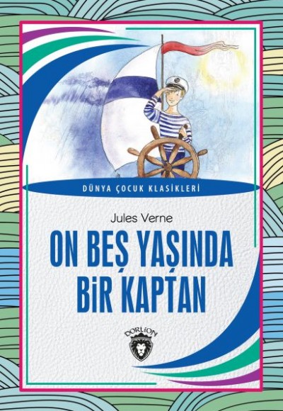 On Beş Yaşında Bir Kaptan Dünya Çocuk Klasikleri (7-12 Yaş) On Beş Yaşında Bir Kaptan Dünya Çocuk Klasikleri (7-12 Yaş)
