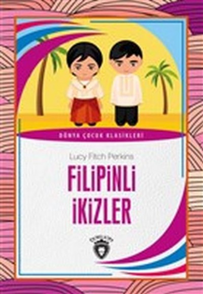 Filipinli İkizler Dünya Çocuk Klasikleri (7-12 Yaş) Filipinli İkizler Dünya Çocuk Klasikleri (7-12 Yaş)