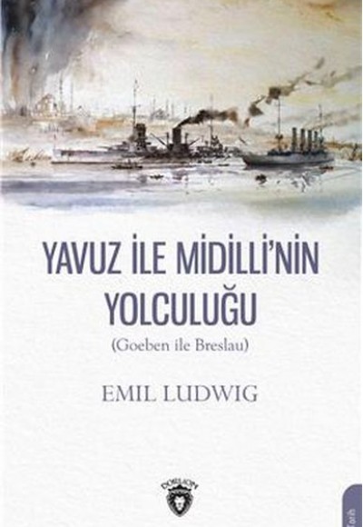 Yavuz İle Midilli´nin Yolculuğu (Goeben ile Breslau) Yavuz İle Midilli´nin Yolculuğu (Goeben ile Breslau)