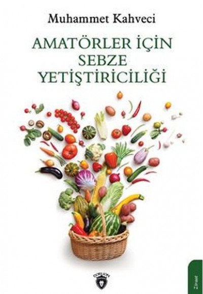 Amatörler İçin Sebze Yetiştiriciliği Amatörler İçin Sebze Yetiştiriciliği