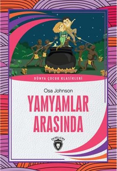 Yamyamlar Arasında Dünya Çocuk Klasikleri (7-12 Yaş) Yamyamlar Arasında Dünya Çocuk Klasikleri (7-12 Yaş)