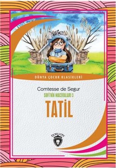 Tatil Sofi’nin Maceraları 3 Dünya Çocuk Klasikleri (7-12 Yaş) Tatil Sofi’nin Maceraları 3 Dünya Çocuk Klasikleri (7-12 Yaş)