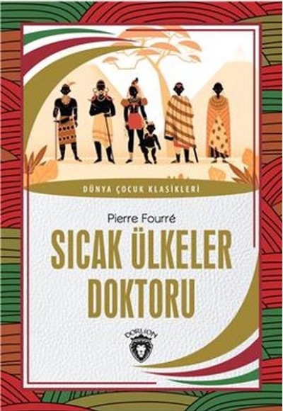 Sıcak Ülkeler Doktoru Dünya Çocuk Klasikleri (7-12 Yaş) Sıcak Ülkeler Doktoru Dünya Çocuk Klasikleri (7-12 Yaş)