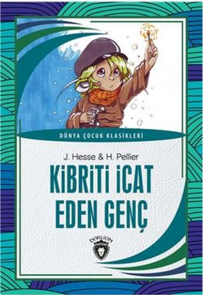 Kibriti İcat Eden Genç Dünya Çocuk Klasikleri (7-12 Yaş) Kibriti İcat Eden Genç Dünya Çocuk Klasikleri (7-12 Yaş)