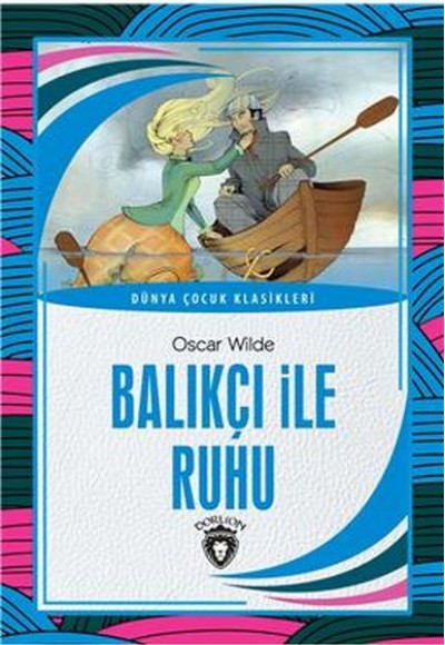Balıkçı ile Ruhu Dünya Çocuk Klasikleri (7-12 Yaş) Balıkçı ile Ruhu Dünya Çocuk Klasikleri (7-12 Yaş)