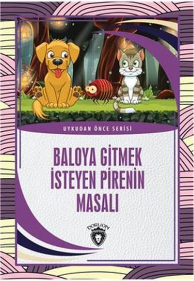 Baloya Gitmek İsteyen Pirenin Masalı Uykudan Önce Serisi (0-7 Yaş) Baloya Gitmek İsteyen Pirenin Masalı Uykudan Önce Serisi (0-7 Yaş)