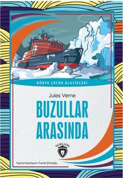 Buzullar Arasında Dünya Çocuk Klasikleri (7-12 Yaş) Buzullar Arasında Dünya Çocuk Klasikleri (7-12 Yaş)