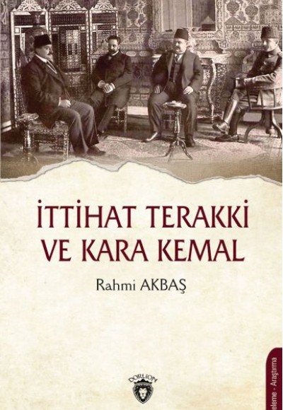 İttihat Terakki ve Kara Kemal İttihat Terakki ve Kara Kemal