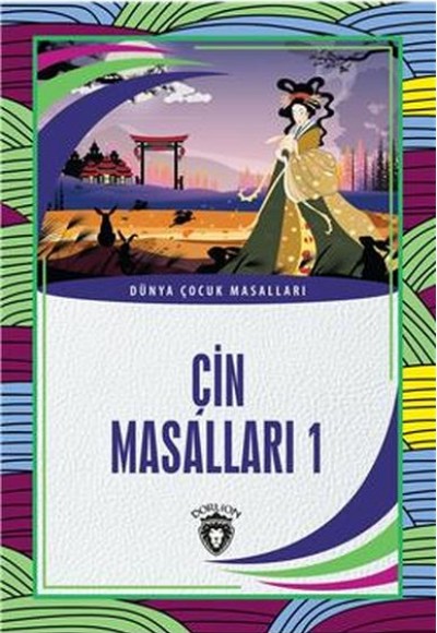 Çin Masalları 1 Dünya Çocuk Masalları (7-12 Yaş) Çin Masalları 1 Dünya Çocuk Masalları (7-12 Yaş)