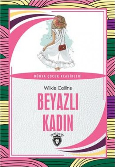 Beyazlı Kadın Dünya Çocuk Klasikleri (7-12 Yaş) Beyazlı Kadın Dünya Çocuk Klasikleri (7-12 Yaş)
