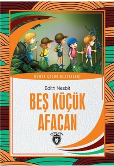 Beş Küçük Afacan Dünya Çocuk Klasikleri (7-12 Yaş) Beş Küçük Afacan Dünya Çocuk Klasikleri (7-12 Yaş)