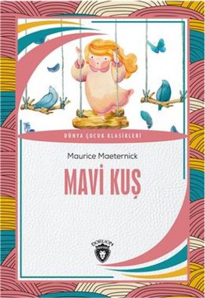 Mavi Kuş Dünya Çocuk Klasikleri (7-12 Yaş) Mavi Kuş Dünya Çocuk Klasikleri (7-12 Yaş)