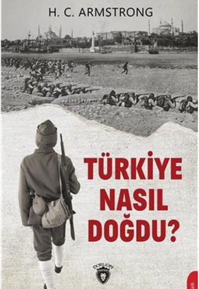 Türkiye Nasıl Doğdu? Türkiye Nasıl Doğdu?