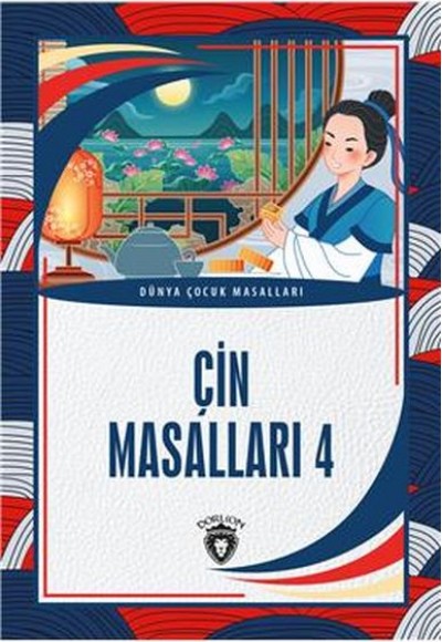 Çin Masalları 4 Dünya Çocuk Masalları (7-12 Yaş) Çin Masalları 4 Dünya Çocuk Masalları (7-12 Yaş)