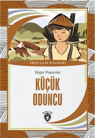 Küçük Oduncu Dünya Çocuk Klasikleri (7-12 Yaş) Küçük Oduncu Dünya Çocuk Klasikleri (7-12 Yaş)