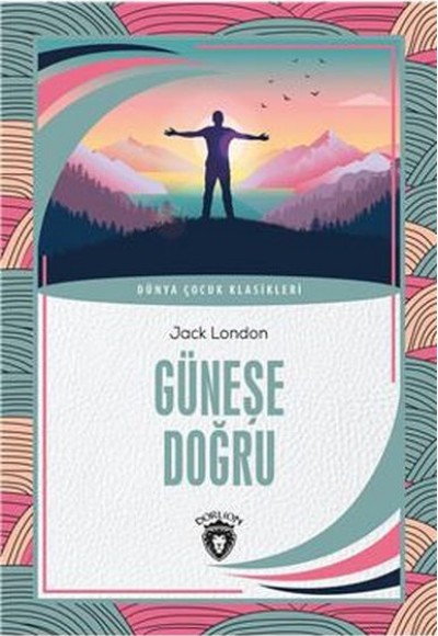Güneşe Doğru Dünya Çocuk Klasikleri (7-12 Yaş) Güneşe Doğru Dünya Çocuk Klasikleri (7-12 Yaş)