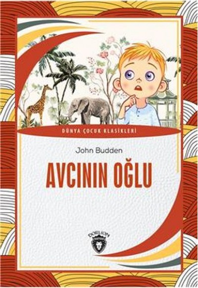 Avcının Oğlu Dünya Çocuk Klasikleri (7-12 Yaş) Avcının Oğlu Dünya Çocuk Klasikleri (7-12 Yaş)