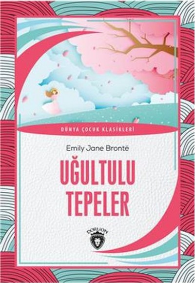 Uğultulu Tepeler Dünya Çocuk Klasikleri (7-12 Yaş) Uğultulu Tepeler Dünya Çocuk Klasikleri (7-12 Yaş)