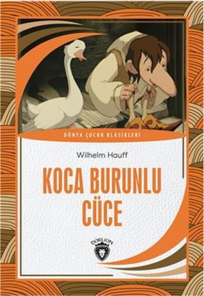 Koca Burunlu Cüce Dünya Çocuk Klasikleri (7-12 Yaş) Koca Burunlu Cüce Dünya Çocuk Klasikleri (7-12 Yaş)
