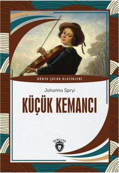 Küçük Kemancı Dünya Çocuk Klasikleri (7-12 Yaş) Küçük Kemancı Dünya Çocuk Klasikleri (7-12 Yaş)