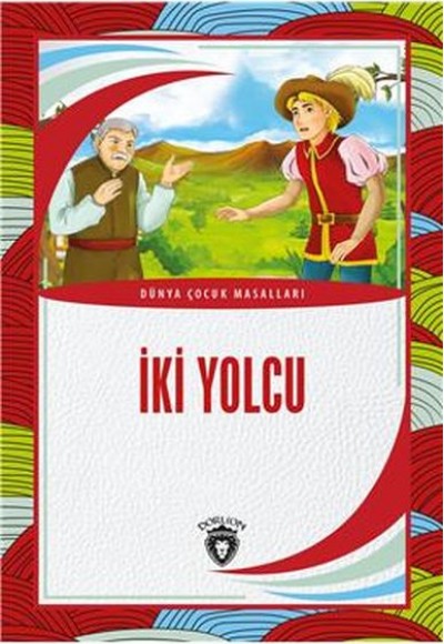 İki Yolcu Dünya Çocuk Masalları (7-12 Yaş) İki Yolcu Dünya Çocuk Masalları (7-12 Yaş)