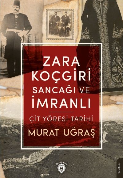 Zara Koçgiri Sancağı ve İmranlı-Çit Yöresi Tarihi Zara Koçgiri Sancağı ve İmranlı-Çit Yöresi Tarihi