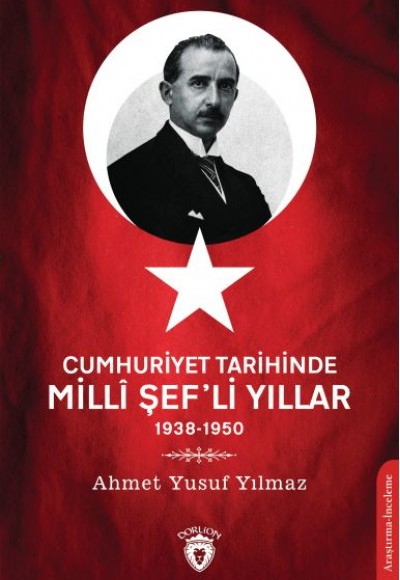 Cumhuriyet Tarihinde Millî Şef’li Yıllar - 1938-1950 Cumhuriyet Tarihinde Millî Şef’li Yıllar - 1938-1950