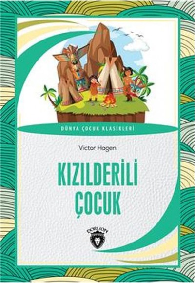 Kızılderili Çocuk - Dünya Çocuk Klasikleri Kızılderili Çocuk - Dünya Çocuk Klasikleri