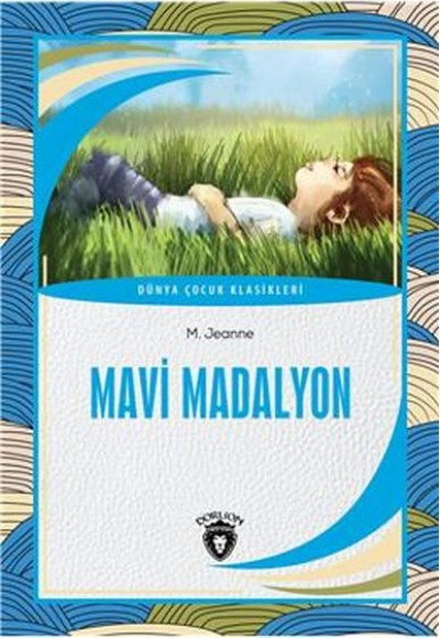 Mavi Madalyon - Dünya Çocuk Klasikleri Mavi Madalyon - Dünya Çocuk Klasikleri