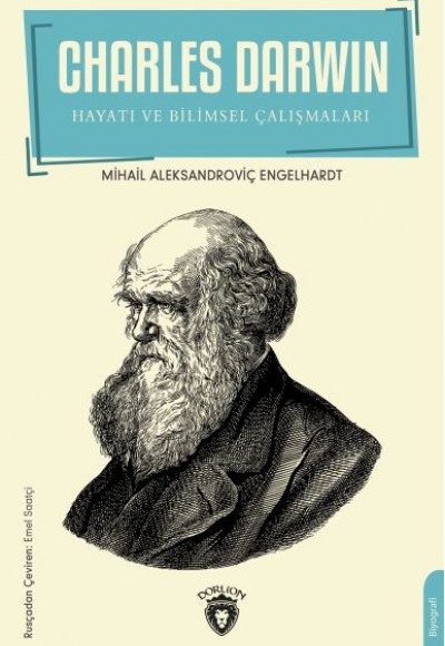 Charles Darwin Hayatı ve Bilimsel Çalışmaları Charles Darwin Hayatı ve Bilimsel Çalışmaları