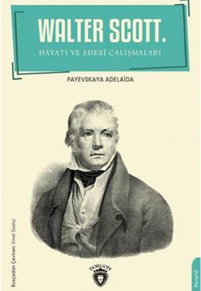 Walter Scott.Hayatı Ve Edebi Çalışmaları Biyografi Walter Scott.Hayatı Ve Edebi Çalışmaları Biyografi