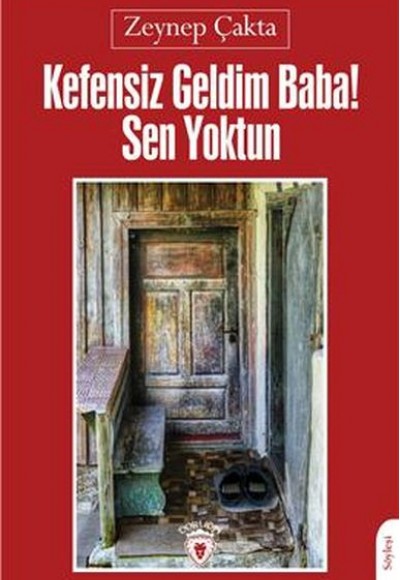 Kefensiz Geldim Baba! Sen Yoktun Kefensiz Geldim Baba! Sen Yoktun