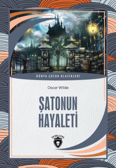 Şatonun Hayaleti ve Genç Kral ile Ejderha Dünya Çocuk Klasikleri (7-12 Yaş) Şatonun Hayaleti ve Genç Kral ile Ejderha Dünya Çocuk Klasikleri (7-12 Yaş)