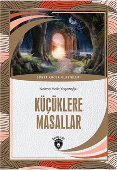 Küçüklere Masallar Dünya Çocuk Klasikleri (7-12 Yaş) Küçüklere Masallar Dünya Çocuk Klasikleri (7-12 Yaş)