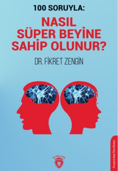 100 Soruyla: Nasıl Süper Beyine Sahip Olunur? 100 Soruyla: Nasıl Süper Beyine Sahip Olunur?