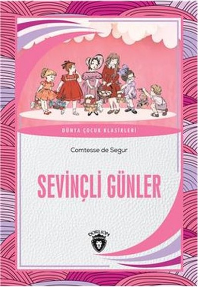 Sevinçli Günler Dünya Çocuk Klasikleri (7-12 Yaş) Sevinçli Günler Dünya Çocuk Klasikleri (7-12 Yaş)