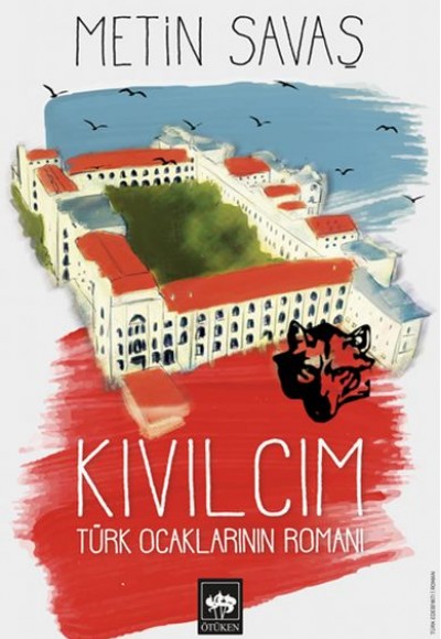 Kıvılcım - Türk Ocaklarının Romanı Kıvılcım - Türk Ocaklarının Romanı