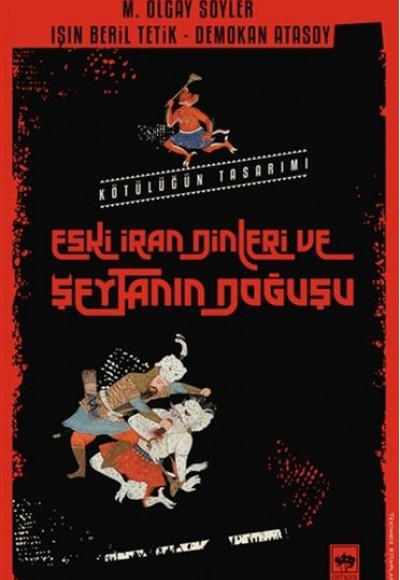Eski İran Dinleri ve Şeytanın Doğuşu Eski İran Dinleri ve Şeytanın Doğuşu