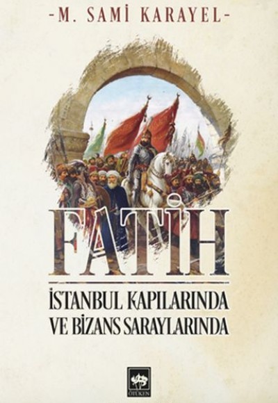 Fatih - İstanbul Kapılarında ve Bizans Saraylarında Fatih - İstanbul Kapılarında ve Bizans Saraylarında