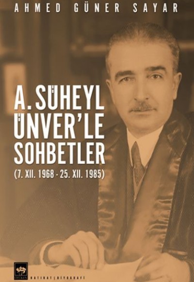 A. Süheyl Ünver’le Sohbetler A. Süheyl Ünver’le Sohbetler