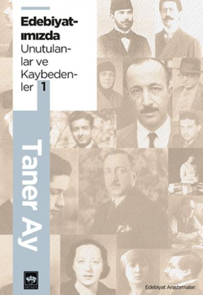 Edebiyatımızda Unutulanlar ve Kaybedenler -1 Edebiyatımızda Unutulanlar ve Kaybedenler -1