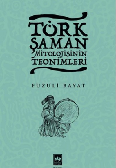 Türk Şaman Mitolojisinin Teonimleri Türk Şaman Mitolojisinin Teonimleri