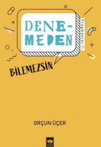 Denemeden Bilemezsin Denemeden Bilemezsin