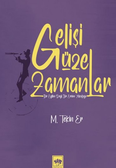 Gelişi Güzel Zamanlar Gelişi Güzel Zamanlar