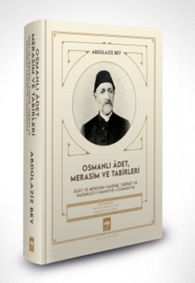 Osmanlı Âdet, Merasim ve Tabirleri Osmanlı Âdet, Merasim ve Tabirleri
