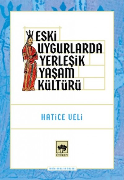 Eski Uygurlarda Yerleşik Yaşam Kültürü Eski Uygurlarda Yerleşik Yaşam Kültürü